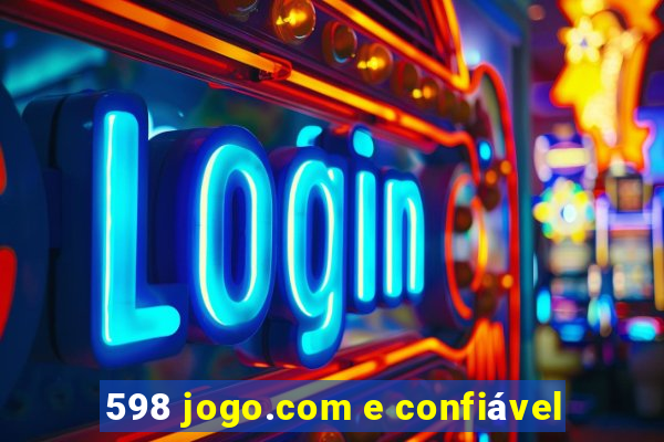 598 jogo.com e confiável