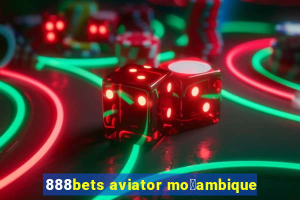 888bets aviator mo莽ambique