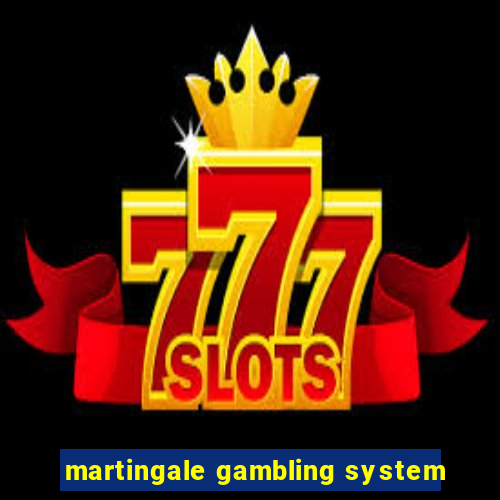 martingale gambling system