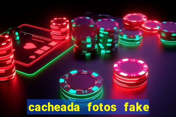 cacheada fotos fake no espelho