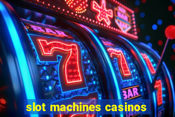 slot machines casinos