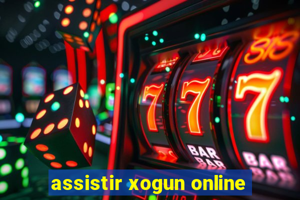 assistir xogun online