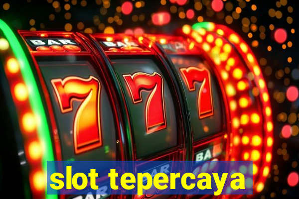 slot tepercaya