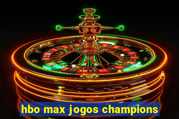 hbo max jogos champions