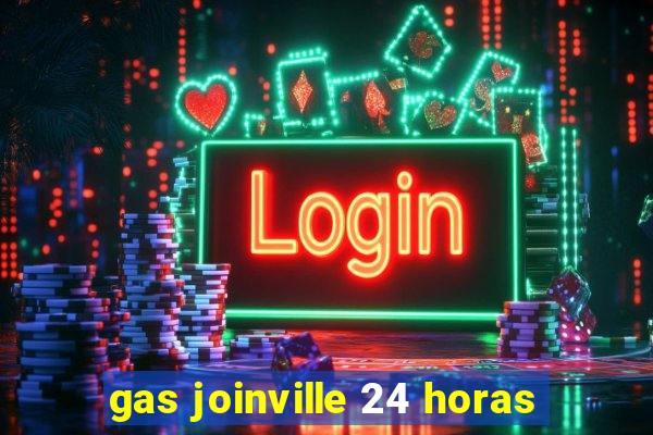 gas joinville 24 horas