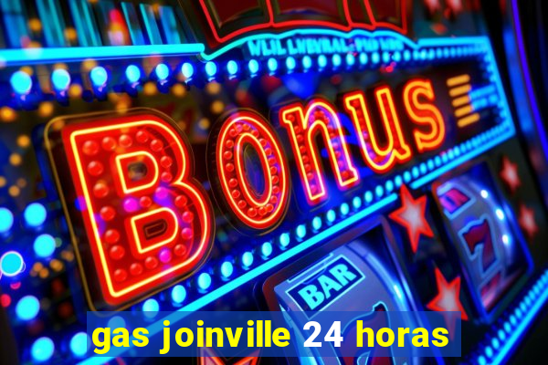 gas joinville 24 horas