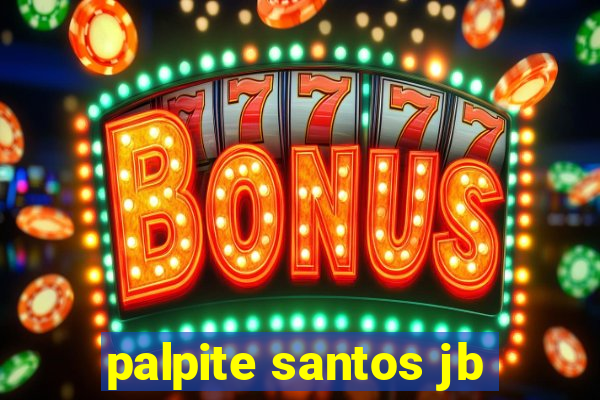 palpite santos jb