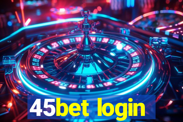 45bet login