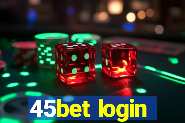 45bet login