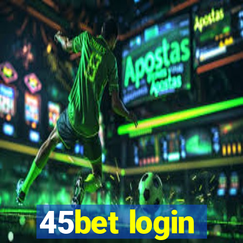 45bet login