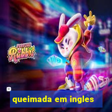 queimada em ingles