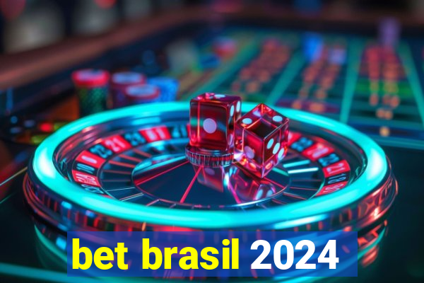 bet brasil 2024