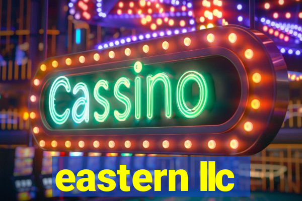 eastern llc