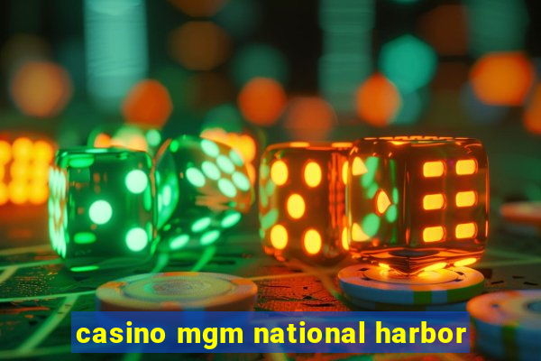 casino mgm national harbor