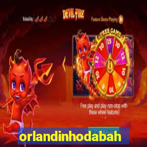 orlandinhodabahia