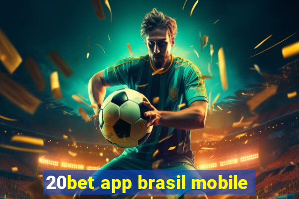 20bet app brasil mobile