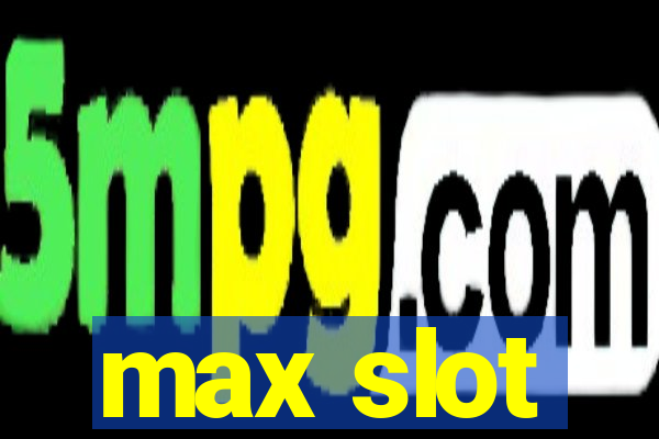 max slot