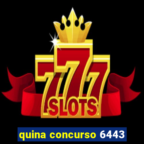 quina concurso 6443