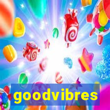 goodvibres