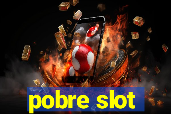 pobre slot