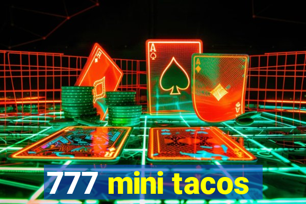 777 mini tacos