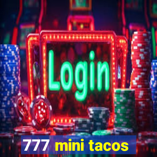 777 mini tacos