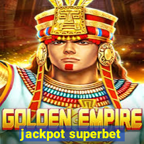 jackpot superbet