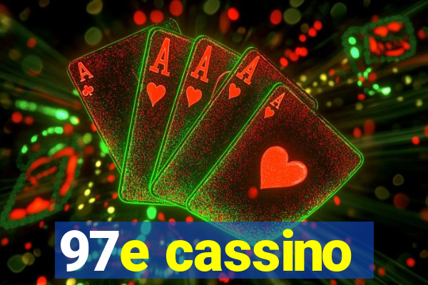 97e cassino