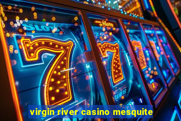 virgin river casino mesquite