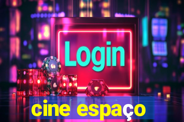 cine espaço