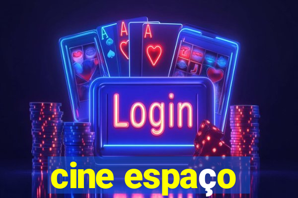 cine espaço