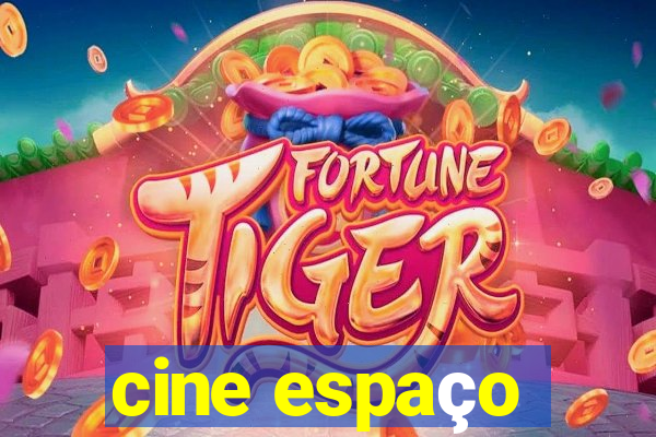 cine espaço