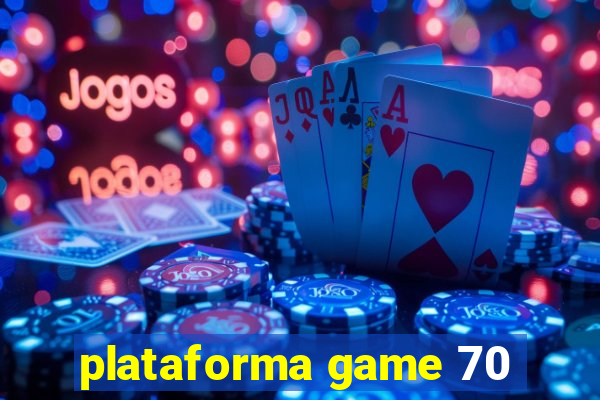 plataforma game 70