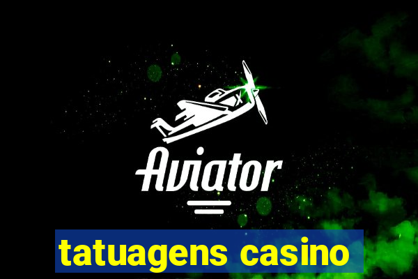 tatuagens casino