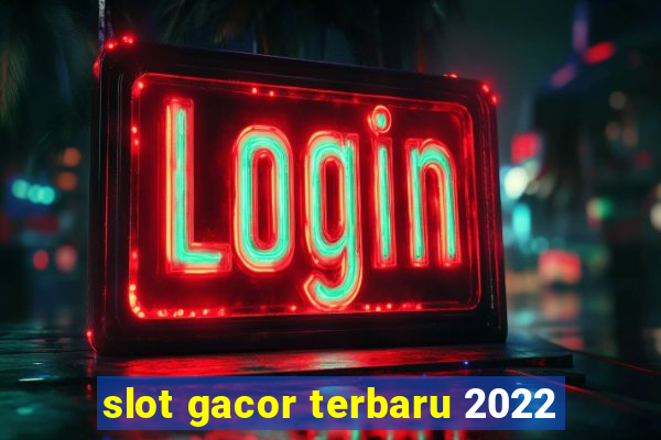 slot gacor terbaru 2022