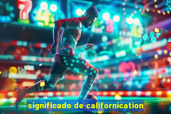 significado de californication