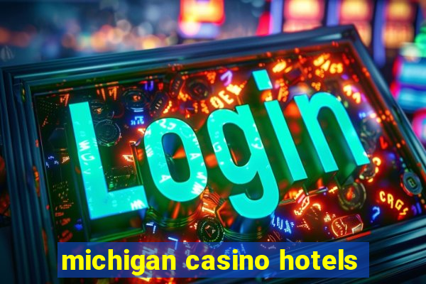 michigan casino hotels