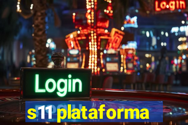 s11 plataforma