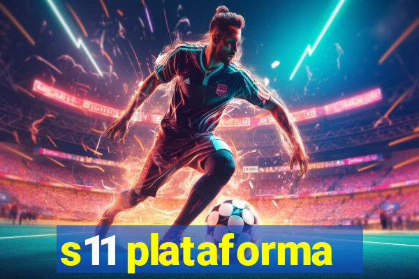 s11 plataforma