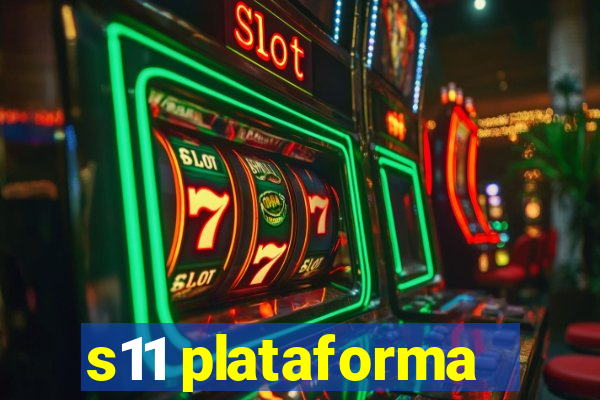 s11 plataforma