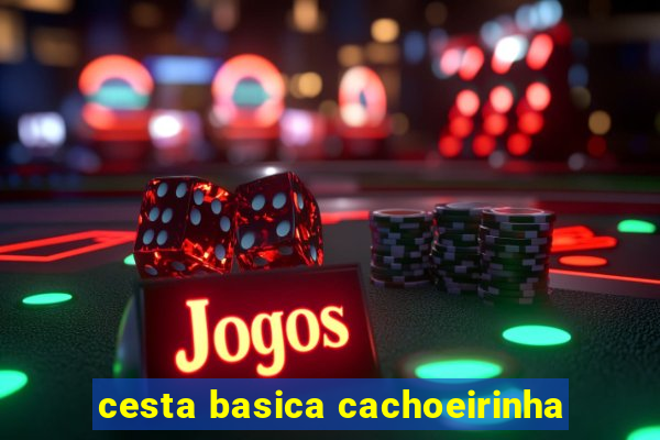 cesta basica cachoeirinha