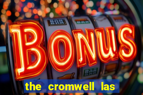 the cromwell las vegas hotel casino