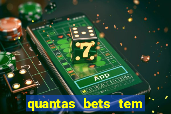 quantas bets tem no brasil