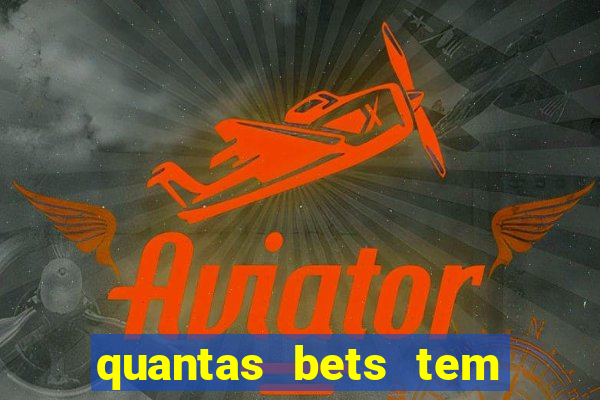 quantas bets tem no brasil