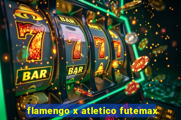 flamengo x atletico futemax