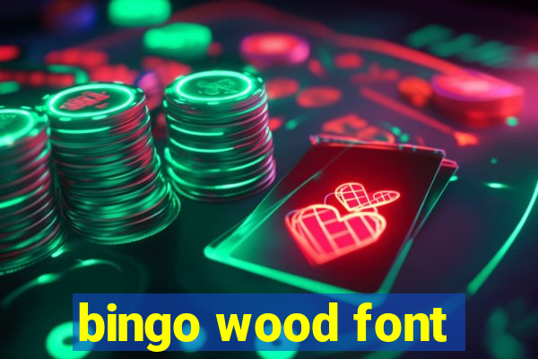 bingo wood font