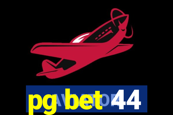 pg bet 44