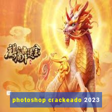 photoshop crackeado 2023