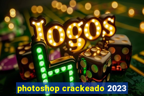 photoshop crackeado 2023