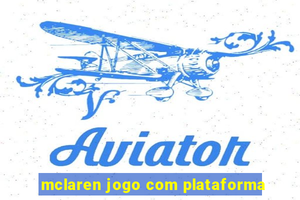 mclaren jogo com plataforma